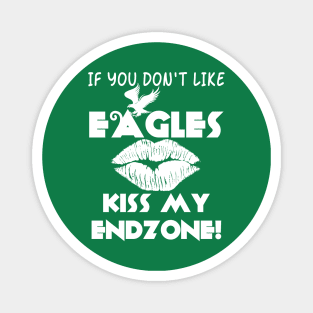If You Don't Like Eagles Kiss My Endzone! Magnet